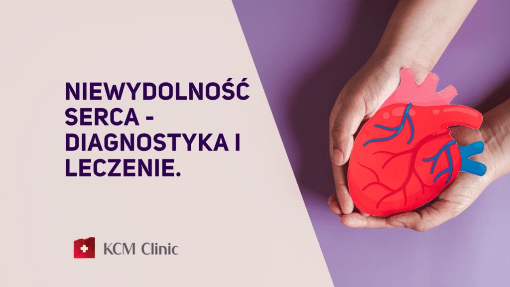 Niewydolność Serca Diagnostyka I Leczenie Kcm Clinic 6096